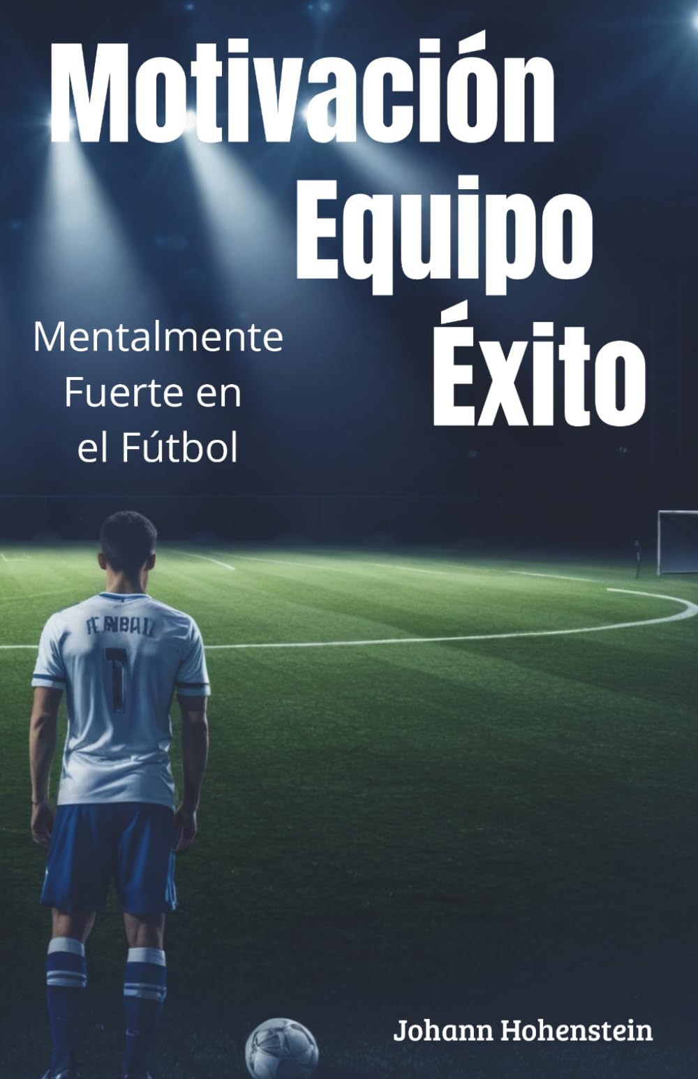 Motivación Éxito Equipo: Mentalmente Fuerte en el Fútbol