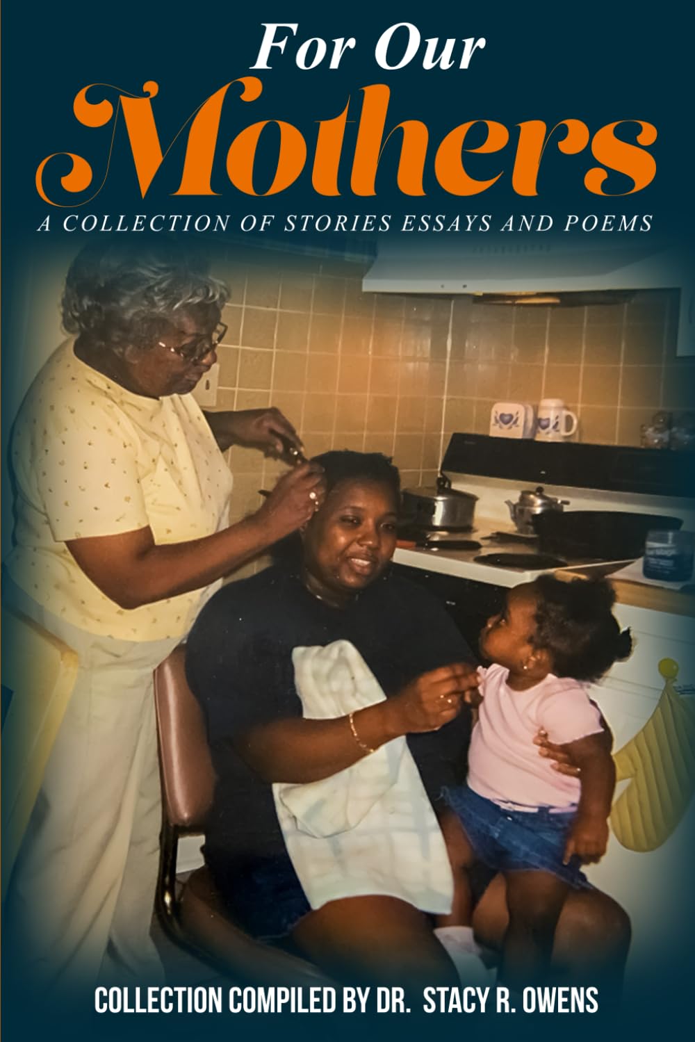 For Our Mothers: A Collection Of Stories Essays And Poems