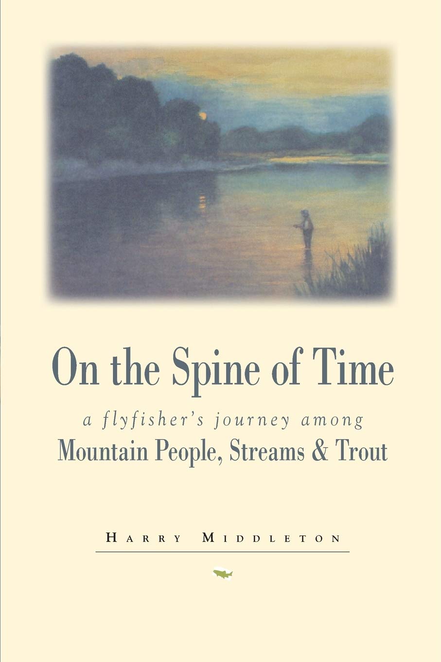 On the Spine of Time: A Flyfisher's Journey Among Mountain People, Streams & Trout (The Pruett Series)