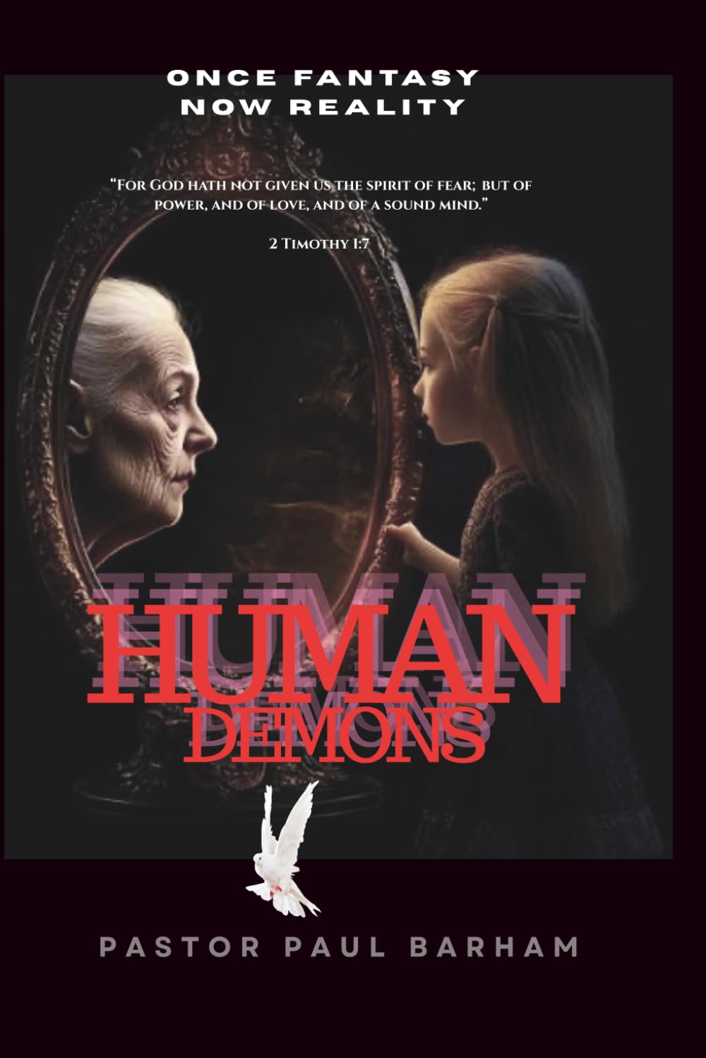 HUMAN DEMON: Once Fantasy Now Reality (DISCOVER YOUR TRUE IDENTITY IN JESUS CHRIST)