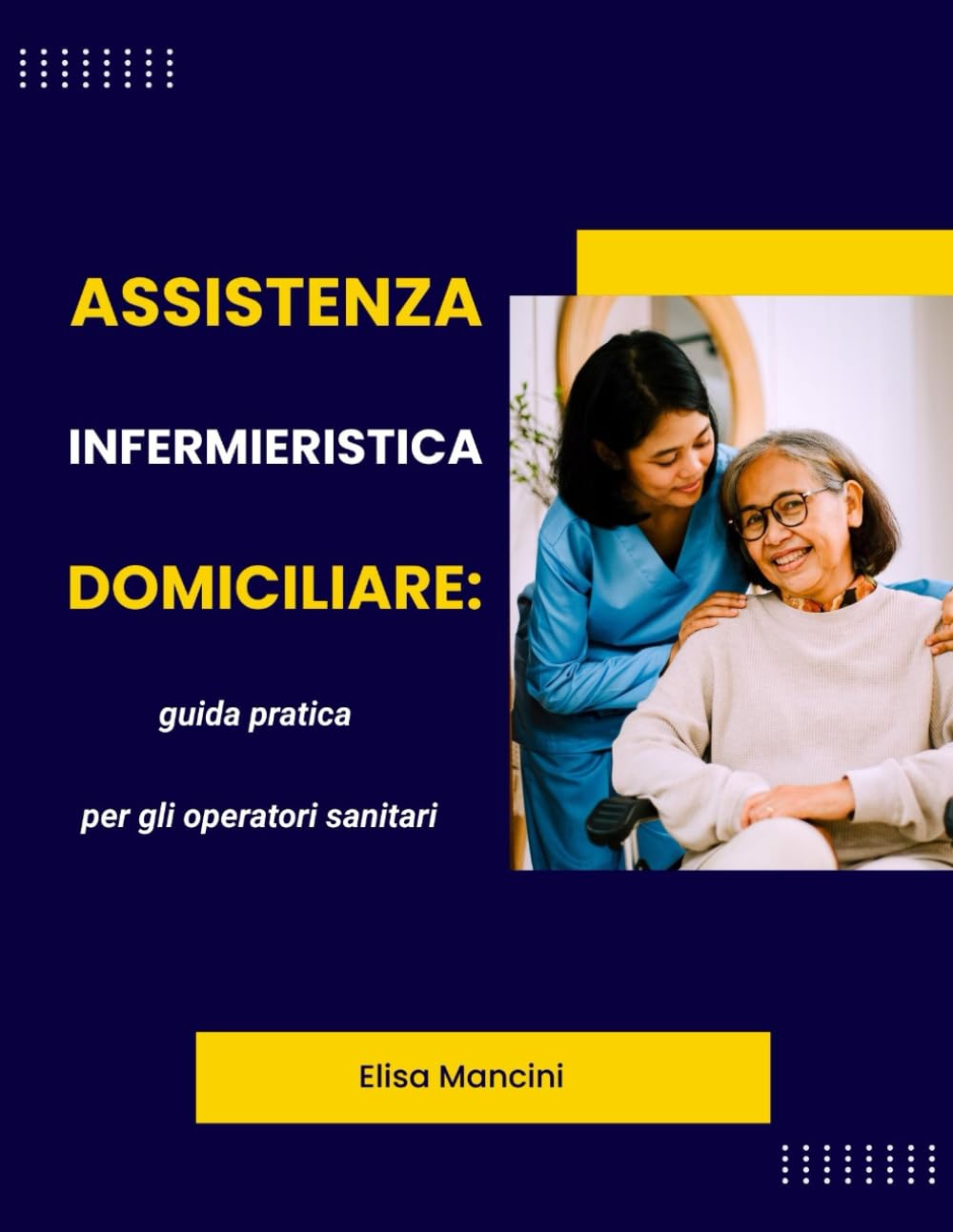 Assistenza infermieristica domiciliare: guida pratica per gli operatori sanitari
