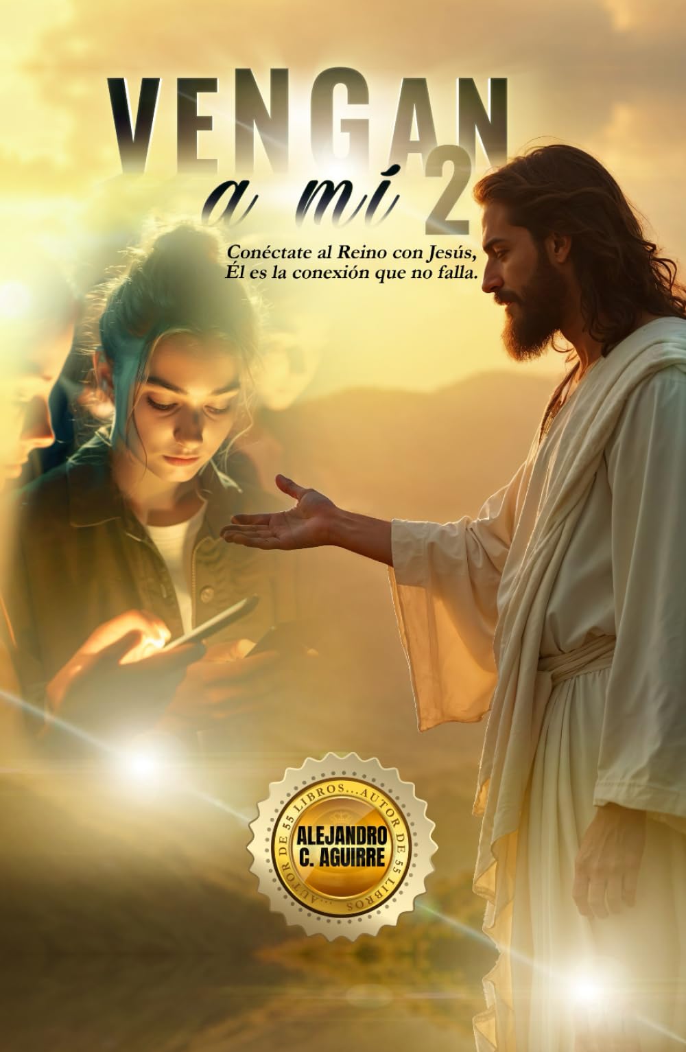 VENGAN A MÍ 2: Conéctate el Reino con Jesús, Él es la conexión que no falla.