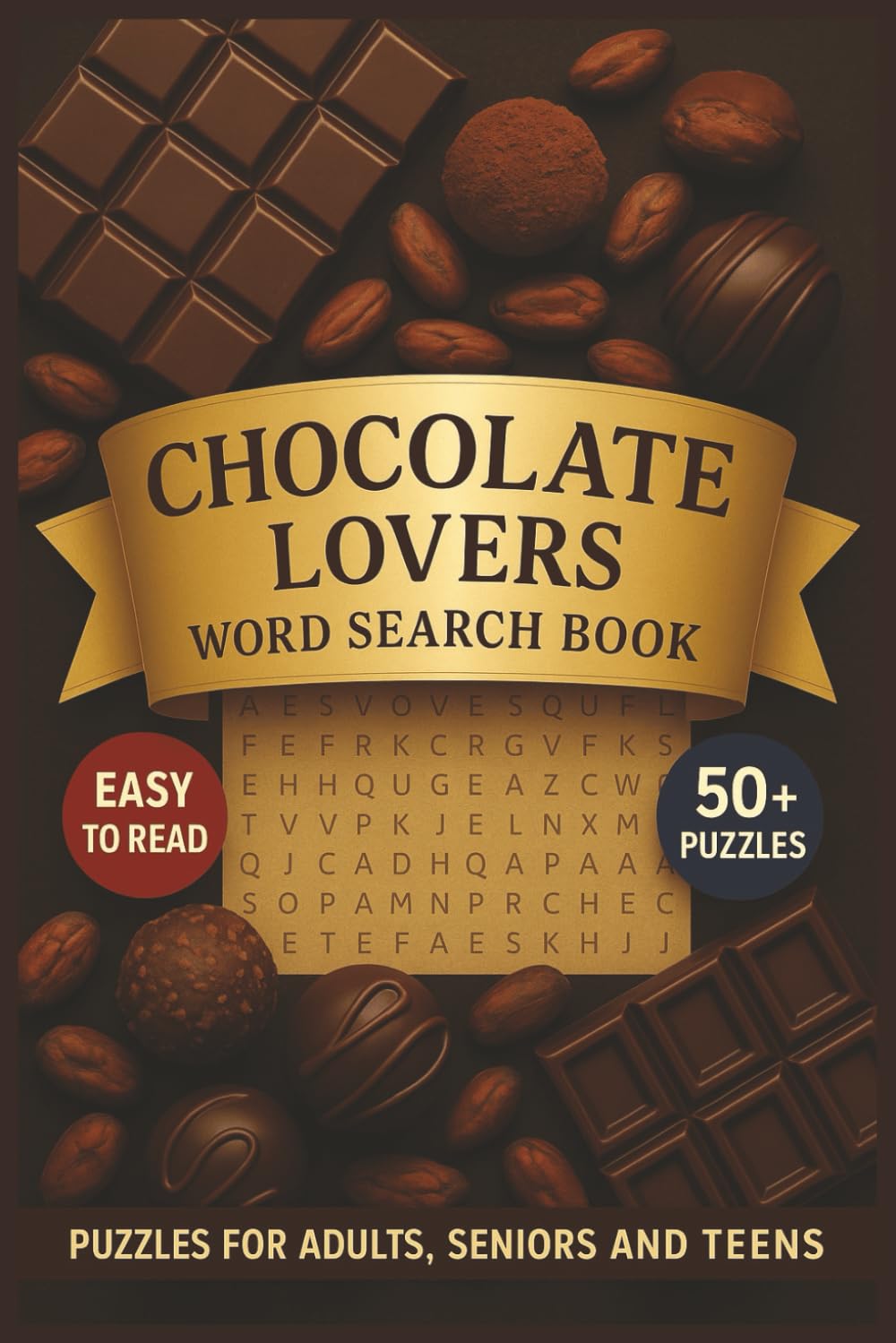 Chocolate Lovers Word Search Book: Indulge Your Cravings With Sweet Word Search Puzzles about Chocolate, Desserts, Confections, and Cocoa Delights... Fun Gifts for Vacations, Holidays and Downtime