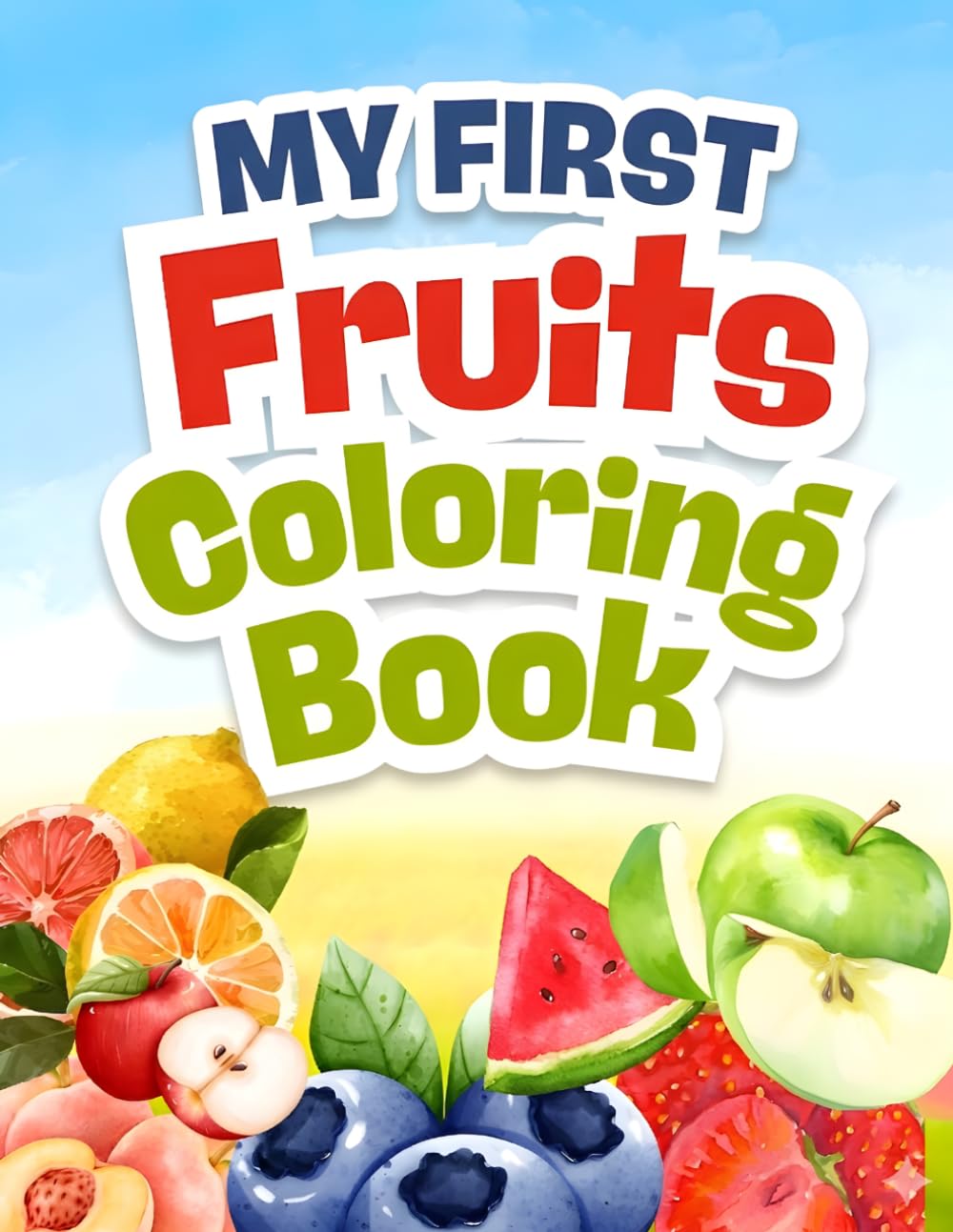 Colourful fruits : Fun Colouring Book Kids Aged 3 to 6: Fun And Easy Colouring Pages for Toddlers and Preschoolers Ages 3-6