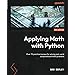Applying Math with Python: Practical recipes for solving computational ...