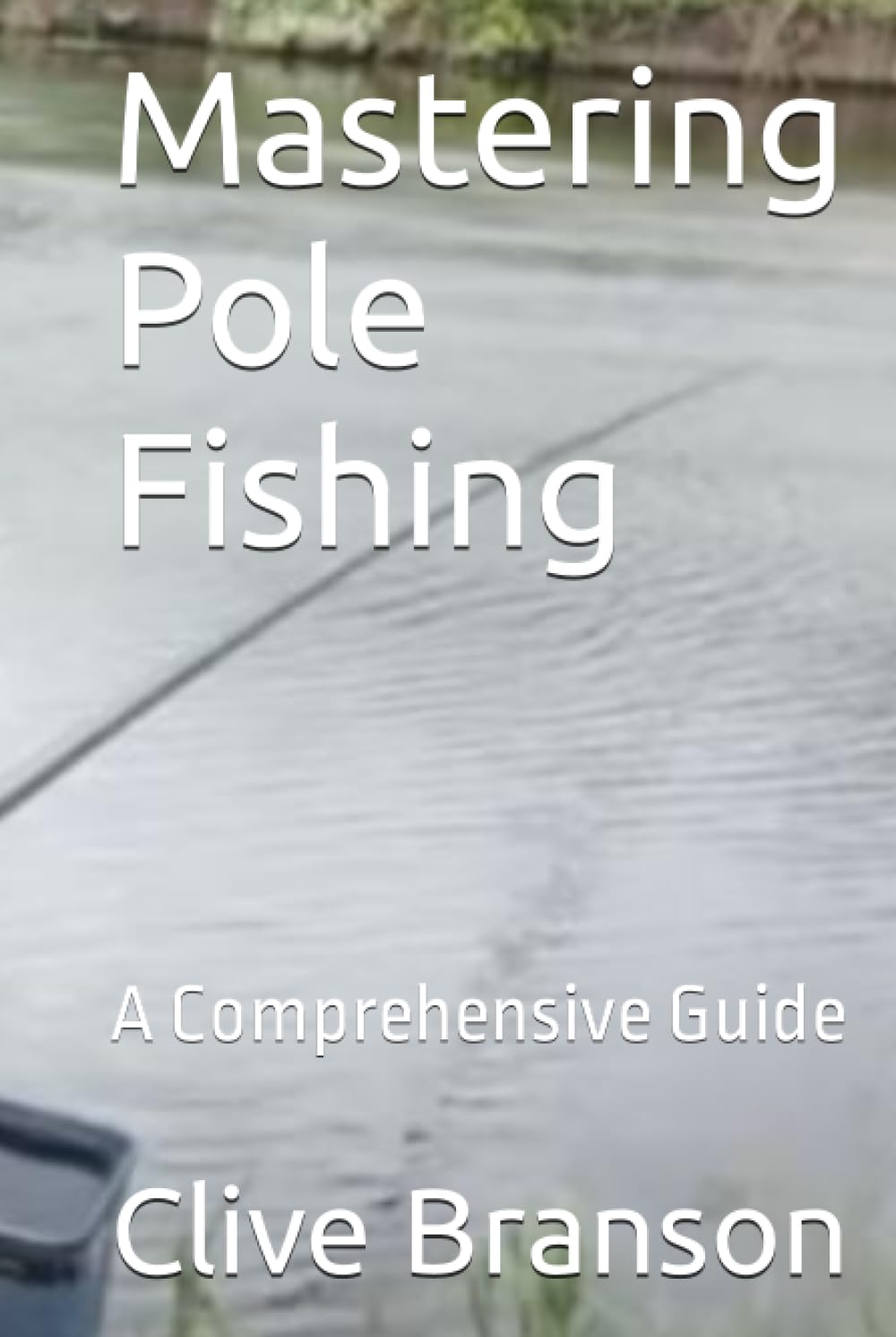 Mastering Pole Fishing: A Comprehensive Guide