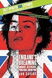 England's Dreaming, Revised Edition: Anarchy, Sex Pistols, Punk Rock, and Beyond