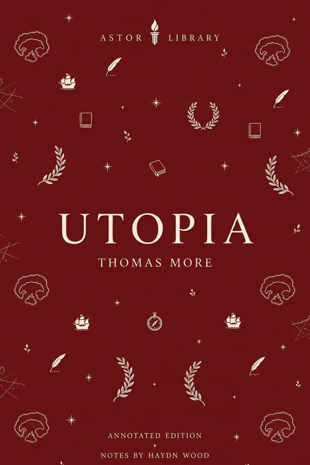 Utopia (Astor Edition): The Complete Text with Commentary, Context, and Analysis