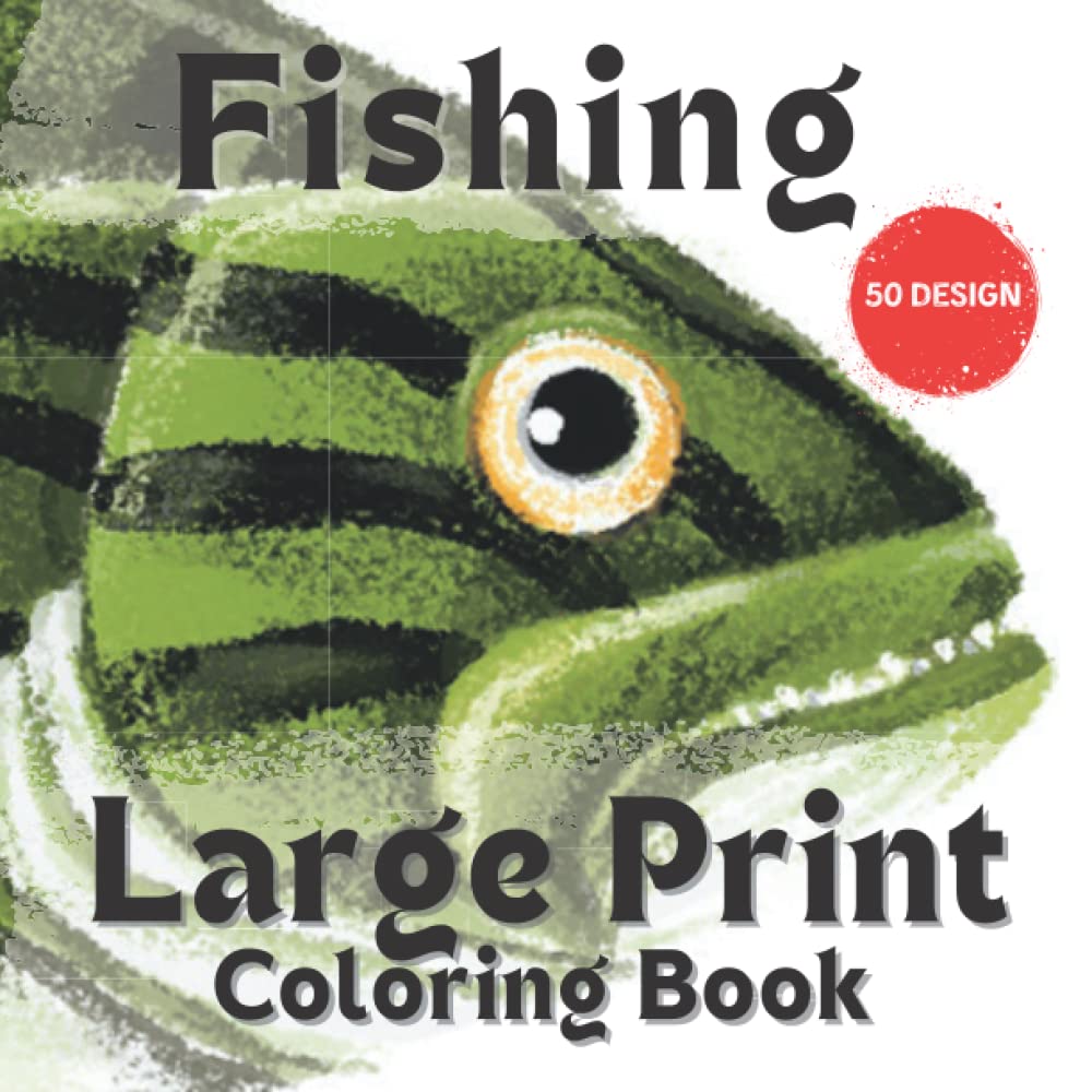 Fishing Coloring Book For Adults: 50 Coloring Designs for All Ages Large Print Simple Designs for Adults, Seniors and Beginners.