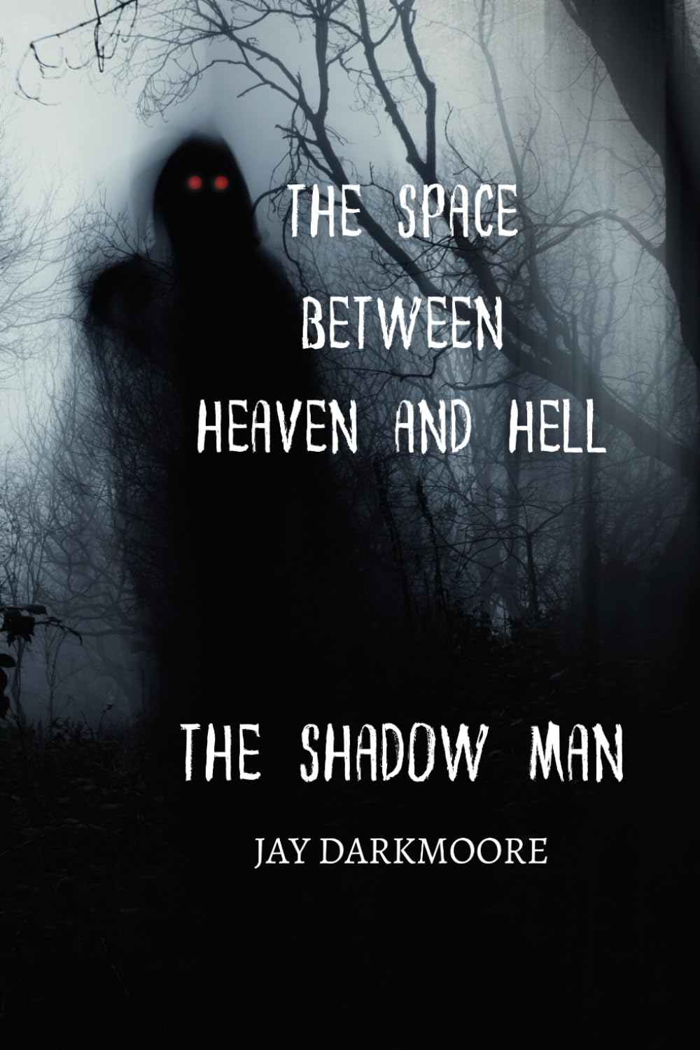 The Space Between Heaven And Hell: The Shadow Man: Prequel to The Space Between Heaven And Hell