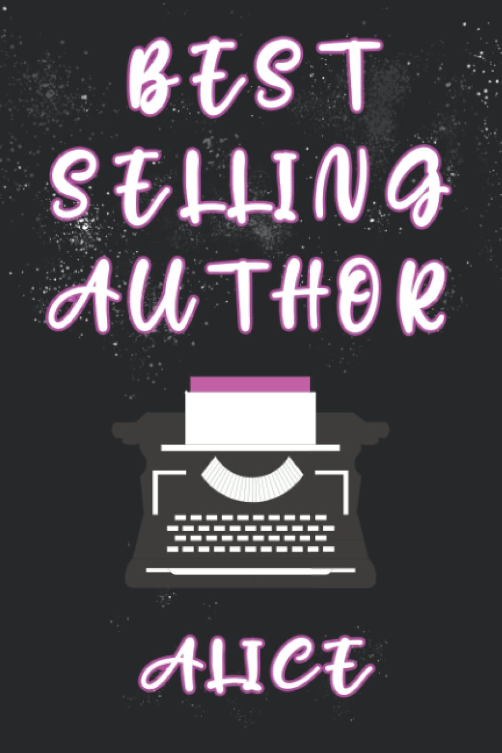Future Best-Selling Author: Lined Notebook Journal Gift 6x9 120p , Writing Birthday Present Ideas For Alice Book Lovers