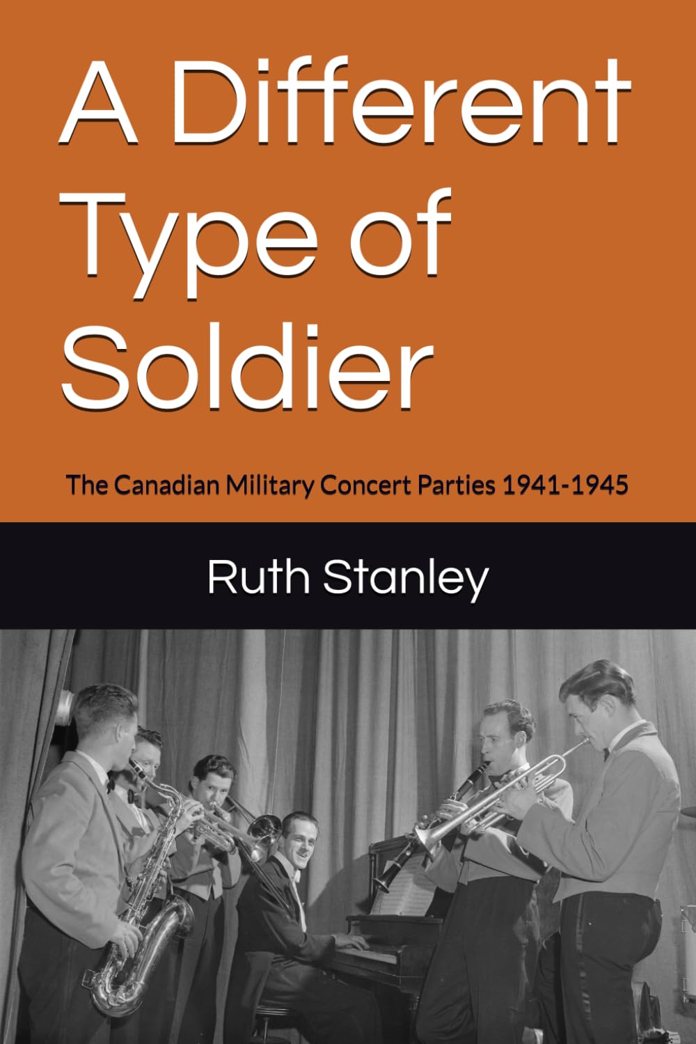 A Different Type of Soldier: The Canadian Military Concert Parties 1941-1945