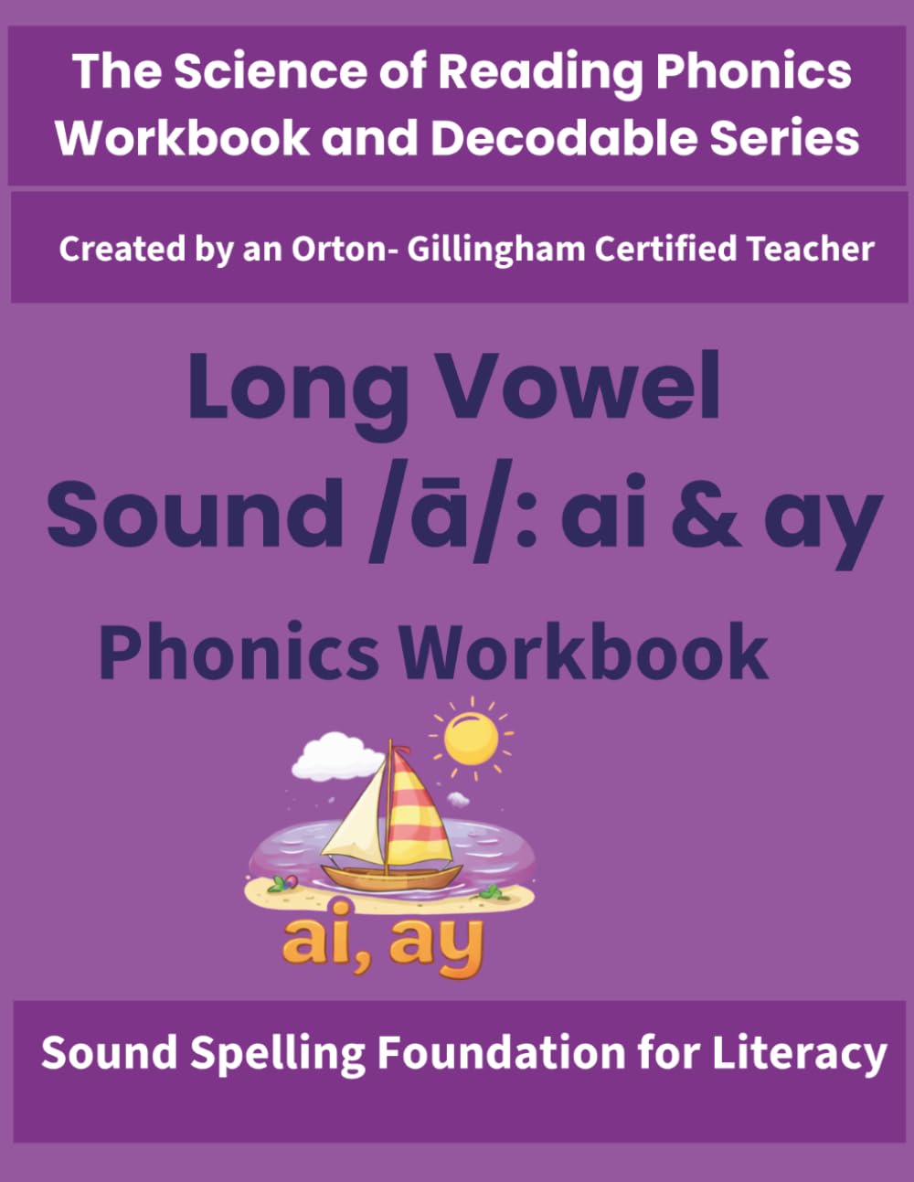 Long Vowel Sound /ā/ :ai and ay Phonics Workbook: Science of Reading Activities for Spelling, Decoding & Fluency | Orton-Gillingham Inspired | Grades ... by an Orton-Gillingham–Certified Teacher)