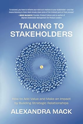 Talking to Stakeholders: How to Add Value and Make an Impact by Building Strategic Relationships-Wow! eBook