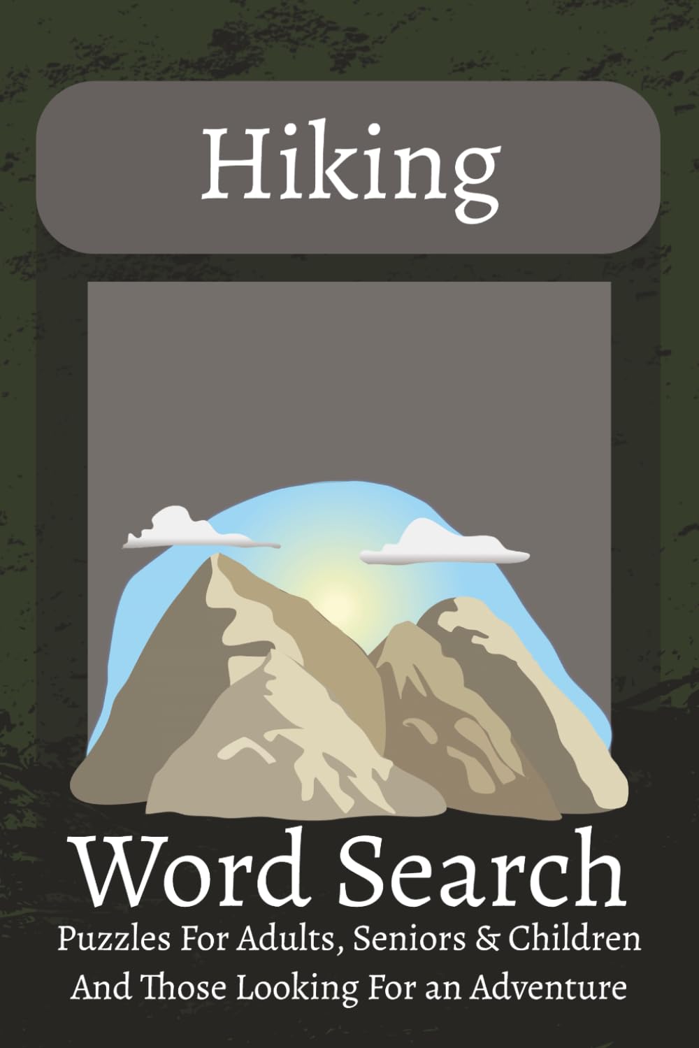 Hiking Word Search Puzzle: Word Search Puzzle Book For Hikers | 50+ Fun, Adventurous Exciting Puzzles | 6x9 Book