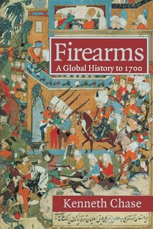 Firearms: A Global History to 1700