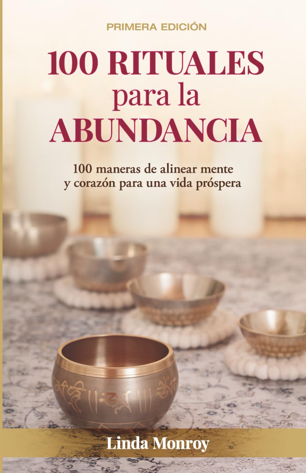100 rituales para la abundancia: 100 maneras de alinear mente y corazón para una vida próspera