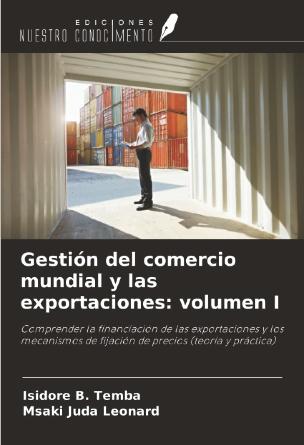 Gestión del comercio mundial y las exportaciones: volumen I: Comprender la financiación de las exportaciones y los mecanismos de fijación de precios (teoría y práctica)