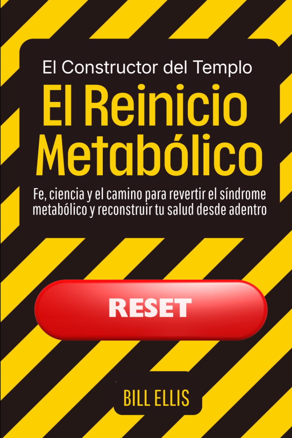 El Constructor del Templo: El Reinicio Metabólico: Fe, ciencia y el camino para revertir el síndrome metabólico y reconstruir tu salud desde adentro