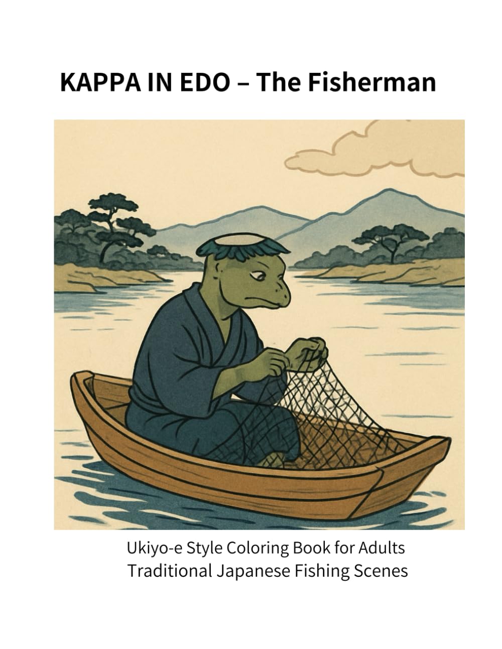 KAPPA IN EDO – The Fisherman: Ukiyo-e Style Coloring Book for Adults Traditional Japanese Fishing Scenes