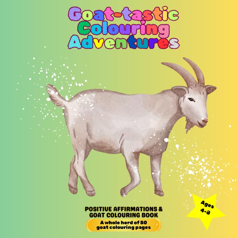 Goat-tastic Colouring Adventures: Positive affirmations & goat colouring book