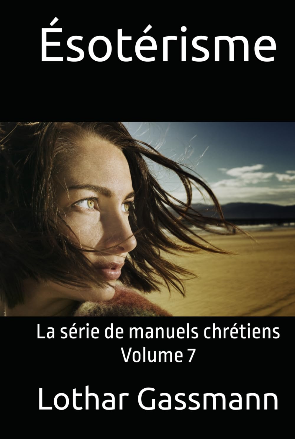 Ésotérisme: La série de manuels chrétiens Volume 7