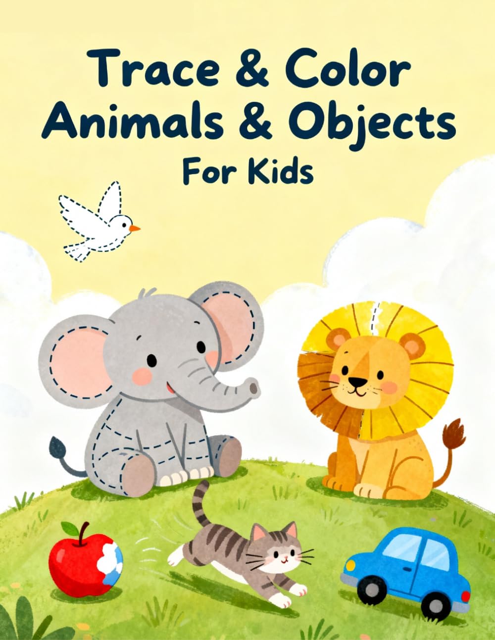 Trace & Color Animals and Objects for Kids: Fun Tracing and Coloring Workbook for Toddlers & Preschoolers (Ages 3–5) | Improve Handwriting, Fine Motor Skills & Creativity