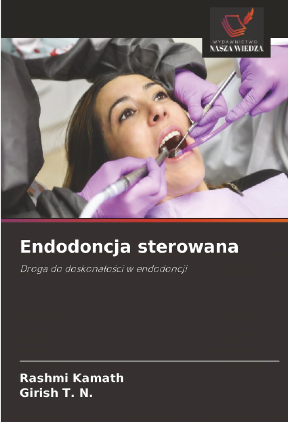 Endodoncja sterowana: Droga do doskonałości w endodoncji: Droga do doskona¿o¿ci w endodoncji