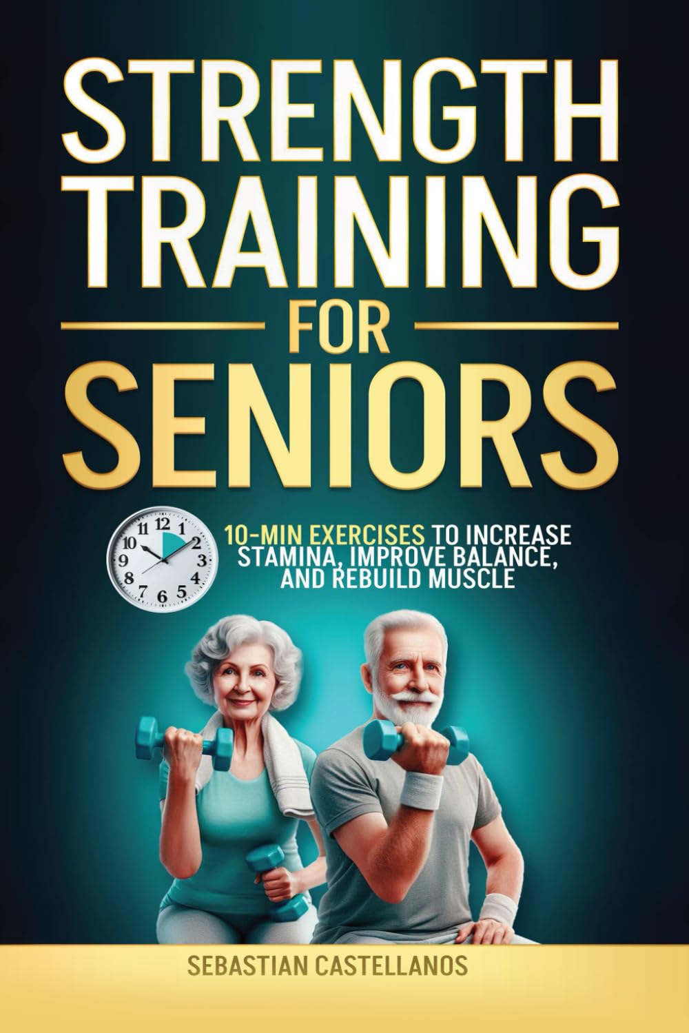 Strength Training For Seniors: 10-MIN Exercises To Increase Stamina, Improve Balance, and Rebuild Muscle