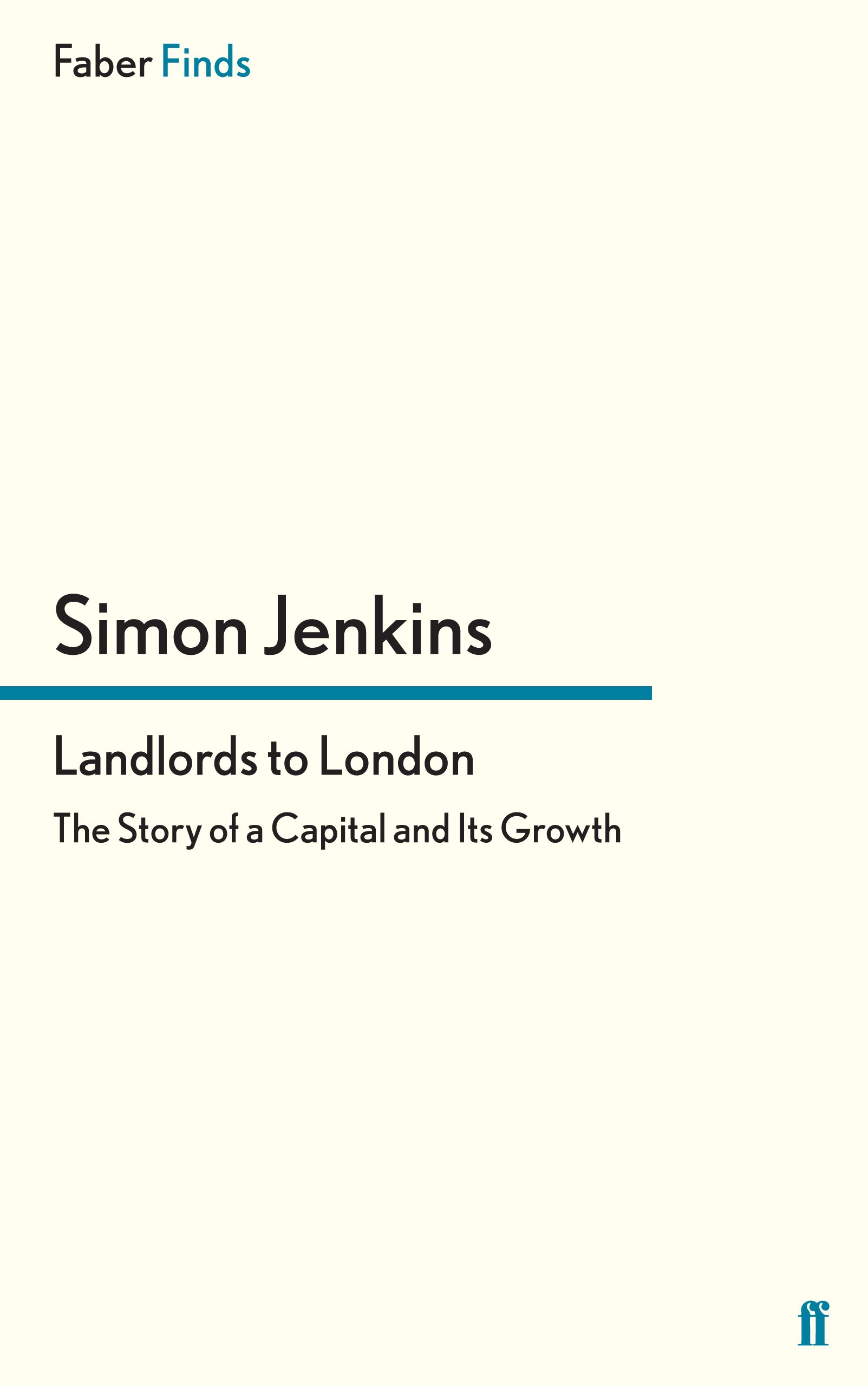 Landlords to London: The Story of a Capital and Its Growth