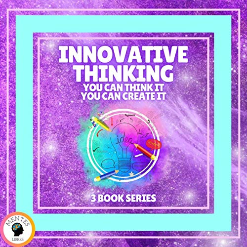 Cover art for Innovative Thinking: You Can Think It, You Can Create It