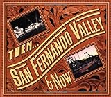  Then and Now San Fernando Valley
