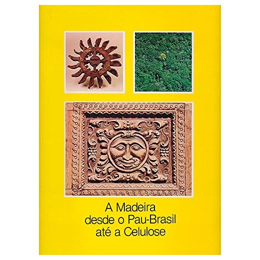 A Madeira desde o Pau-Brasil até a Celulose