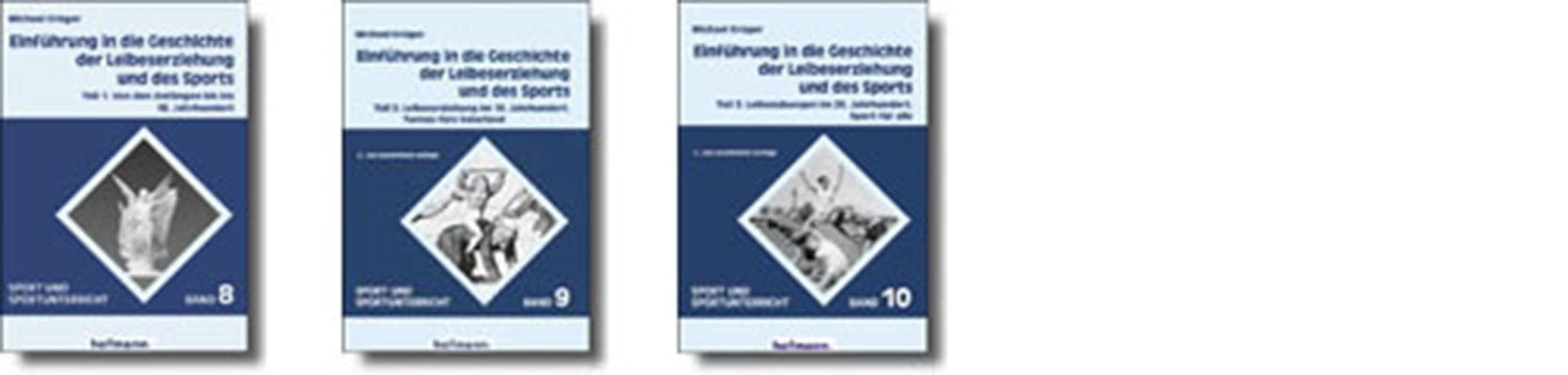 Einführung in die Geschichte der Leibeserziehung und des Sports: Paket Teil 1-3 (Sport und Sportunterricht)