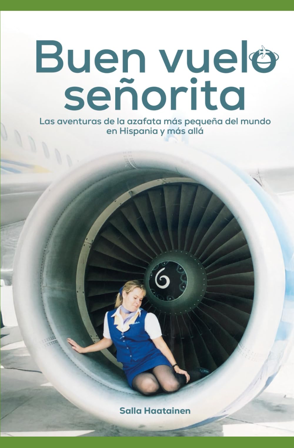 Buen vuelo señorita: Las aventuras de la azafata más pequeña del mundo en Hispania y más allá
