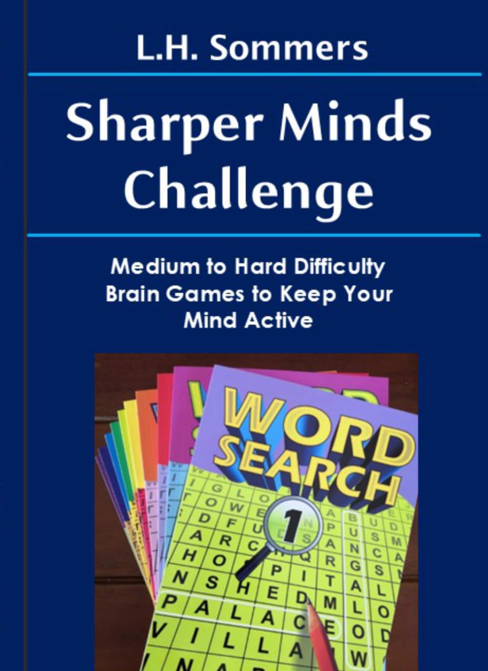 Sharper Minds Challenge: Medium to Hard Difficulty Brain Games to Keep Your Mind Active