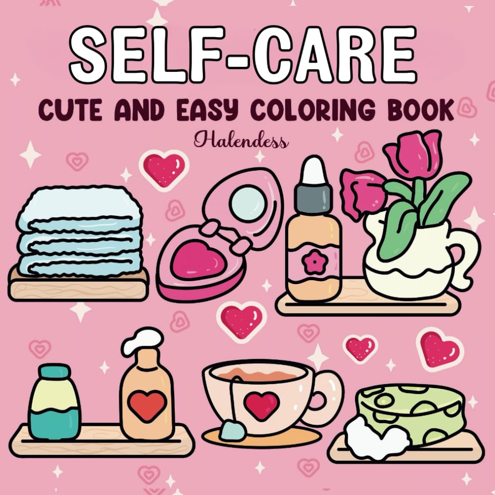 Self-Care: Coloring Book Featuring Girl Therapy Routines at Home For Self-Love, Stress Relief, and Anxiety Healing (Bold & Easy Design)