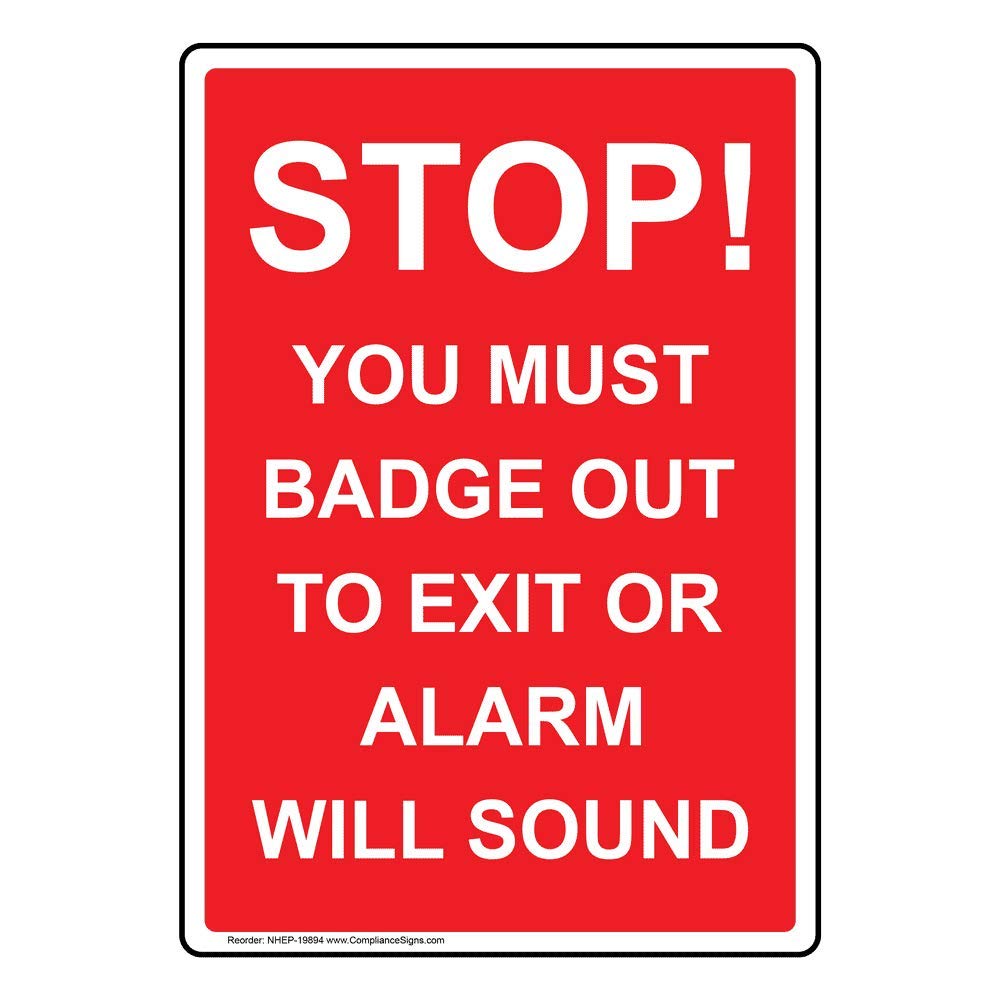 ComplianceSigns.com Vertical Stop You Must Badge Out to Exit Or Alarm Will Sound Sign, Red 10x7 in. Plastic for Enter/Exit