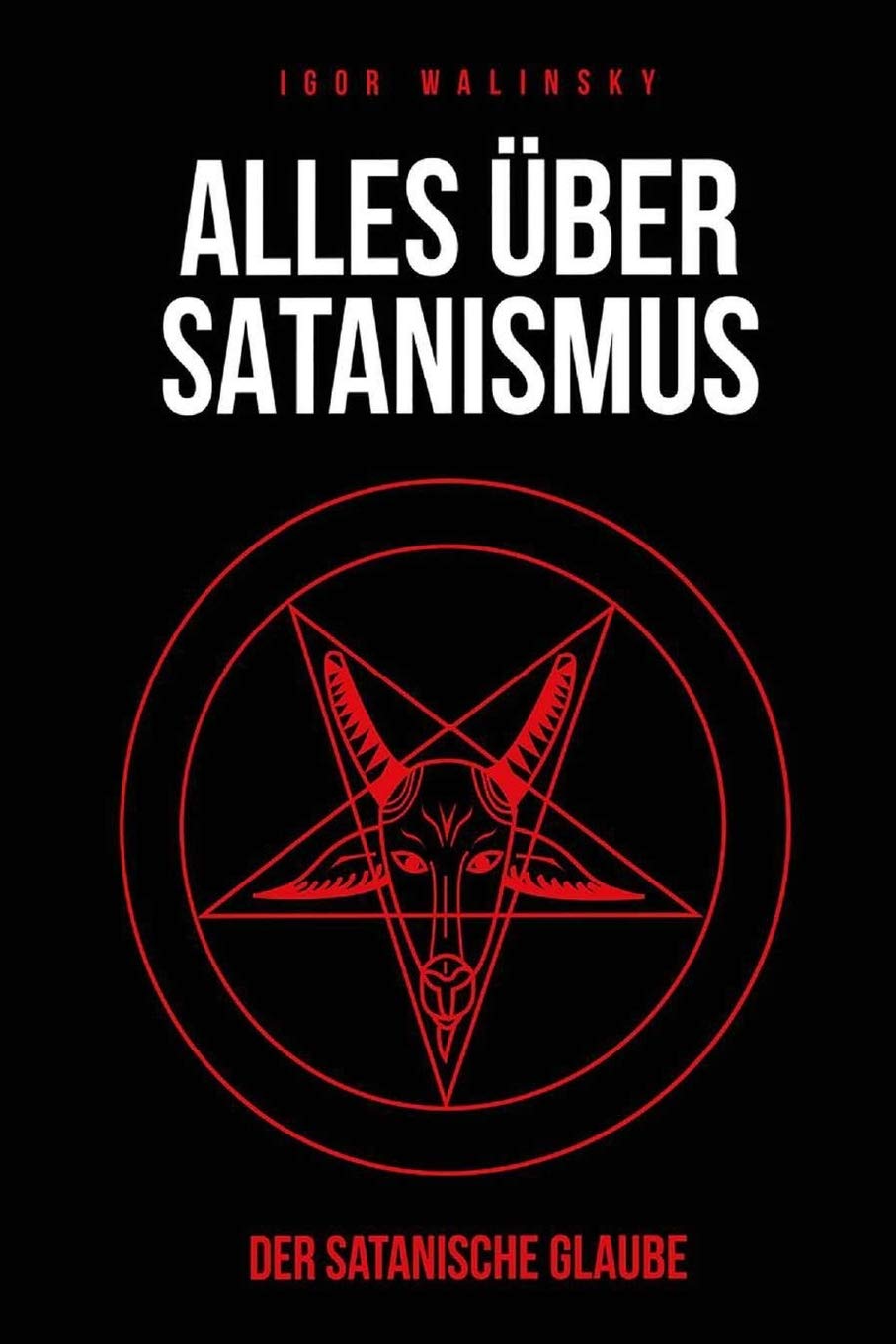 Independently Published Alles über Satanismus: Der Satanische Glaube