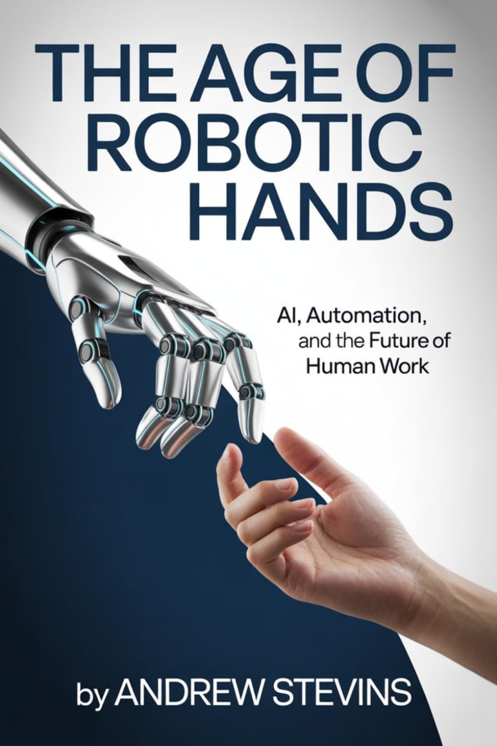 The Age of Robotic Hands: AI, Automation, and the Future of Human Work