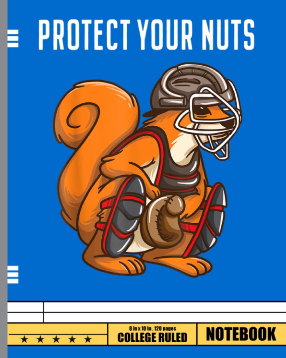 Funny Squirrel Protect Your Nuts Notebook: Gift for Squirrel Lover & breeder. Wide Ruled Blank Lined paper. Journal, Diary, Notepad, Note