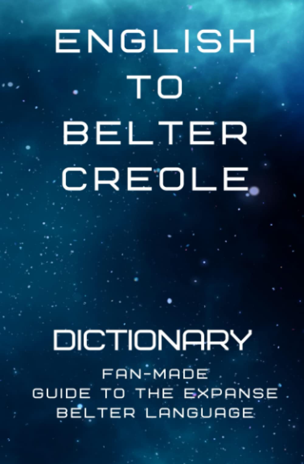 English to Belter Creole Dictionary: Fan-made guide to The Expanse Belter Language