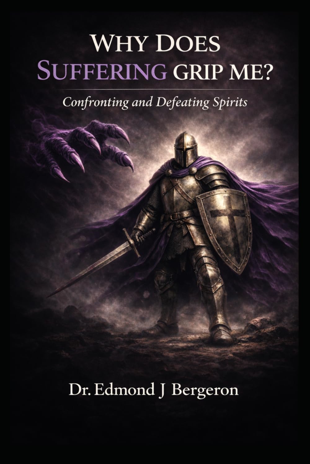 Why Does Suffering Grip Me? Confronting and Defeating the Spirits