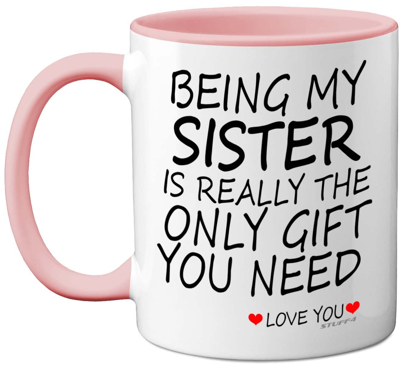 Stuff4 Being My Sister Mug - Sister Gifts from Brother Perfect for Birthday, Christmas Day, Birthday Gifts, 11oz Ceramic Dishwasher Safe Pink Coffee Mugs - Made in The UK