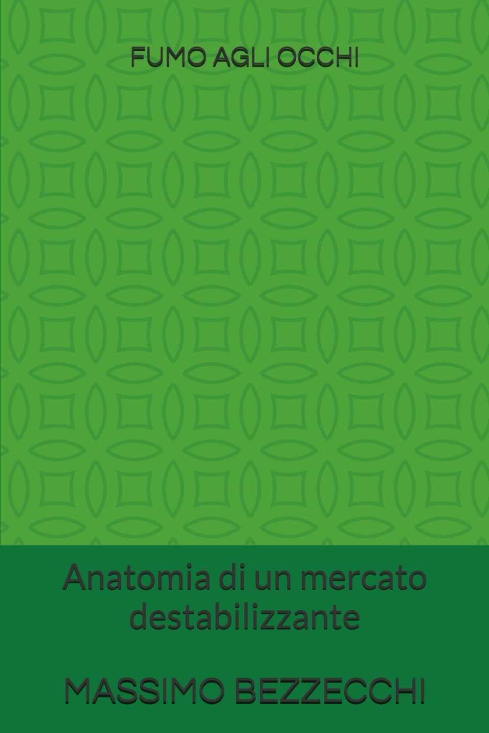 FUMO AGLI OCCHI: Anatomia di un mercato destabilizzante