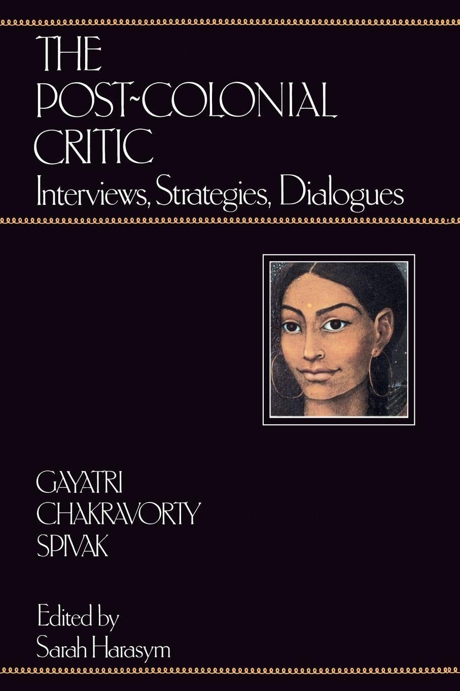 The Post-Colonial Critic by Gayatri Chakravorty Spivak, Sarah... - 9780415901703