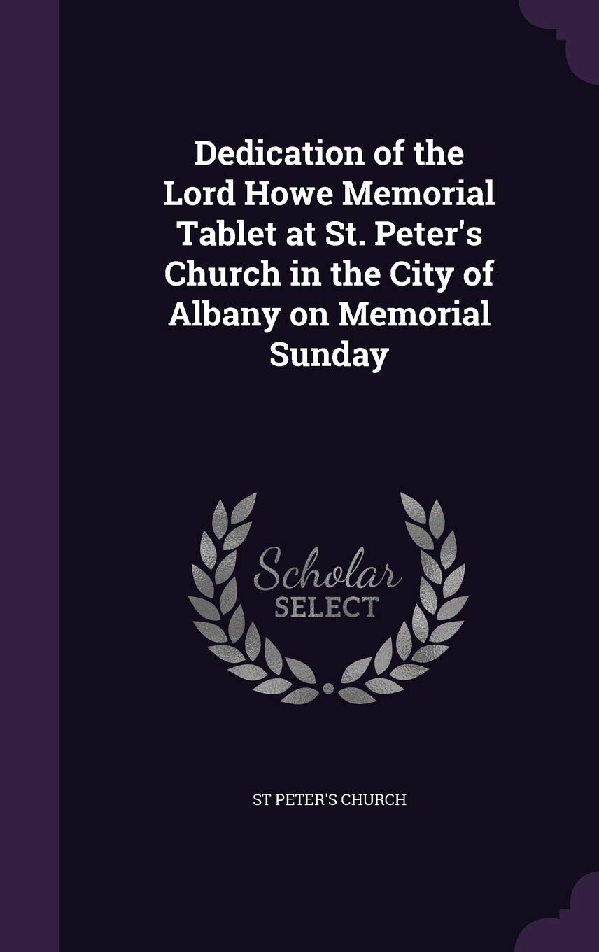 Dedication of the Lord Howe Memorial Tablet at St. Peter's Church in the City of Albany on Memorial Sunday
