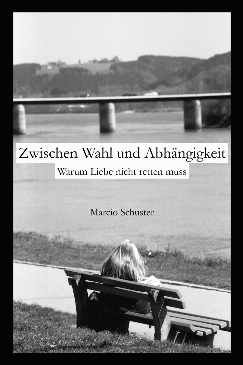 Zwischen Wahl und Abhängigkeit: Warum Liebe nicht retten muss