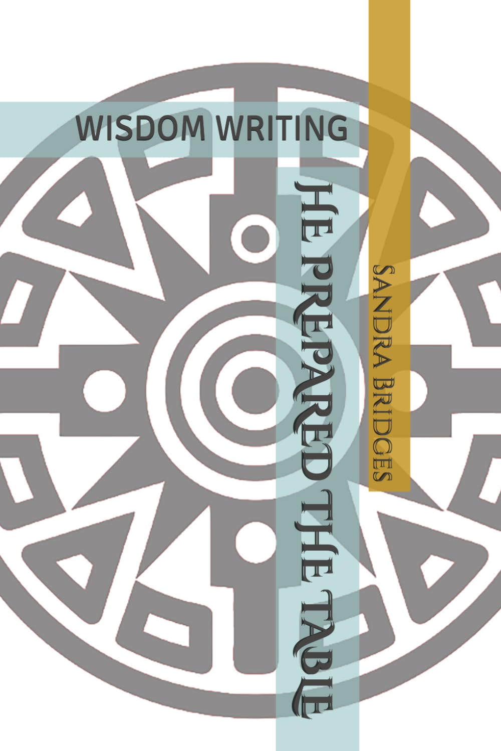 HE PREPARED THE TABLE: WISDOM WRITING