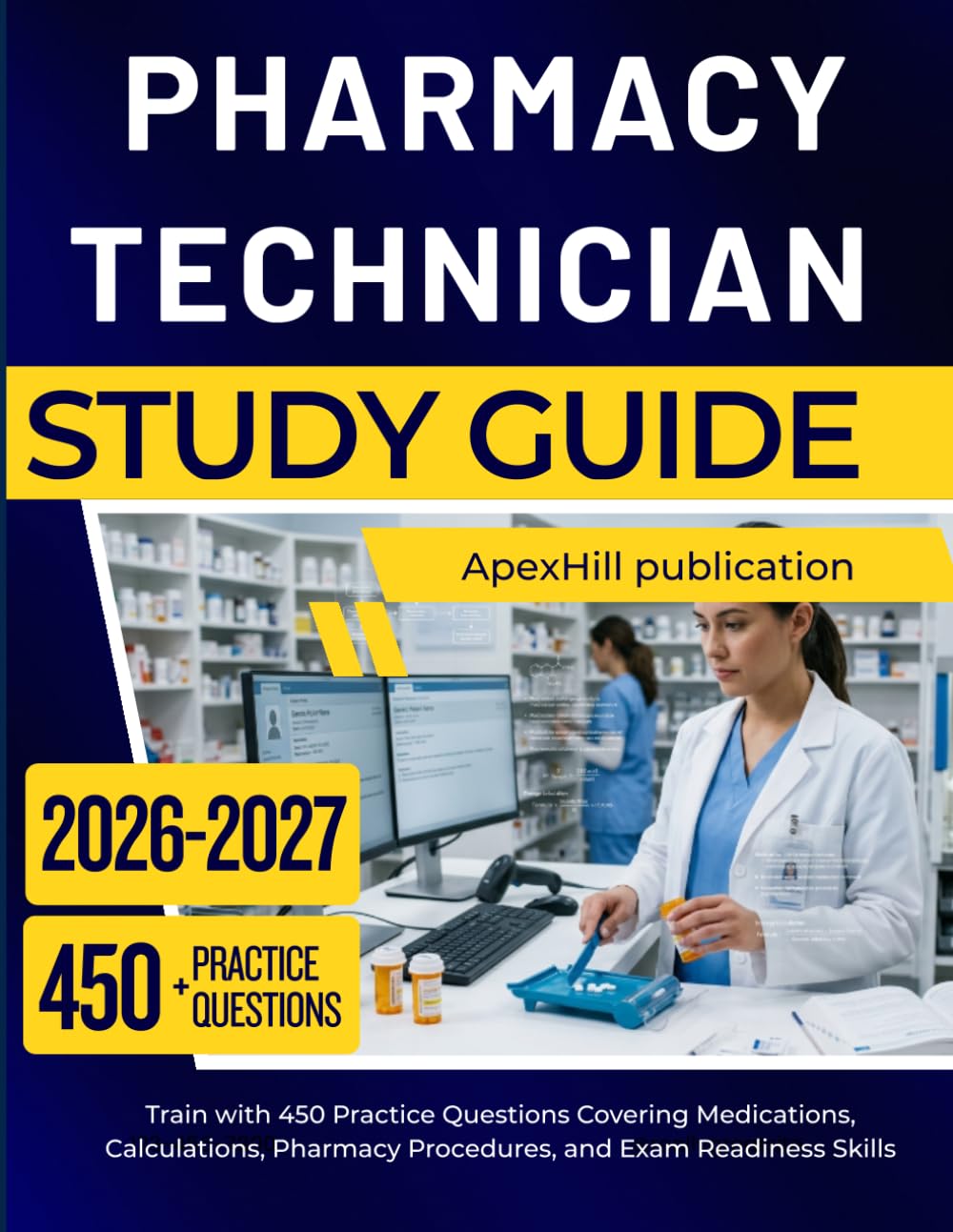 PHARMACY TECHNICIAN STUDY GUIDE 2026 2027: Train with 450 Practice Questions Covering Medications, Calculations, Pharmacy Procedures, and Exam Readiness Skills